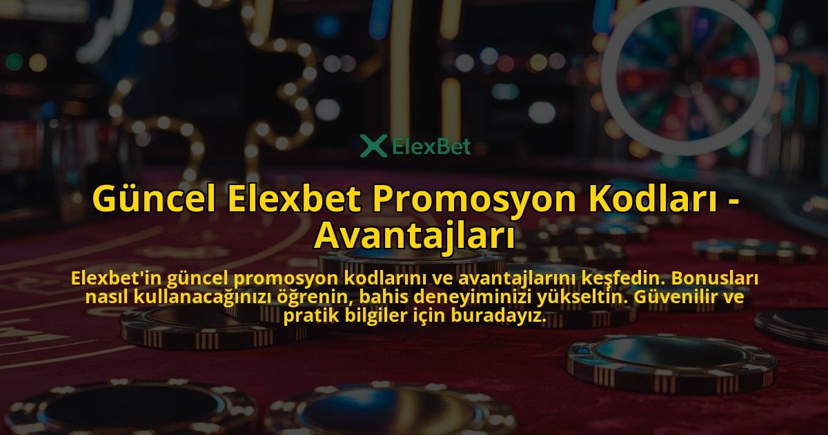 Gncel-Elexbet-Promosyon-Kodlar---Avantajlar-overlay-1768582694.jpg