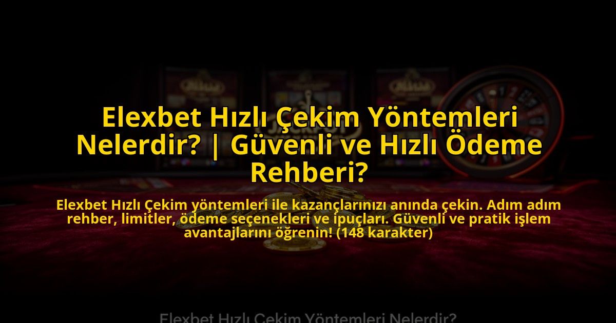 Elexbet-Hizli-Cekim-Yontemleri-Nelerdir-Guvenli-ve-Hizli-Odeme-Rehberi-overlay-1773586521.jpg