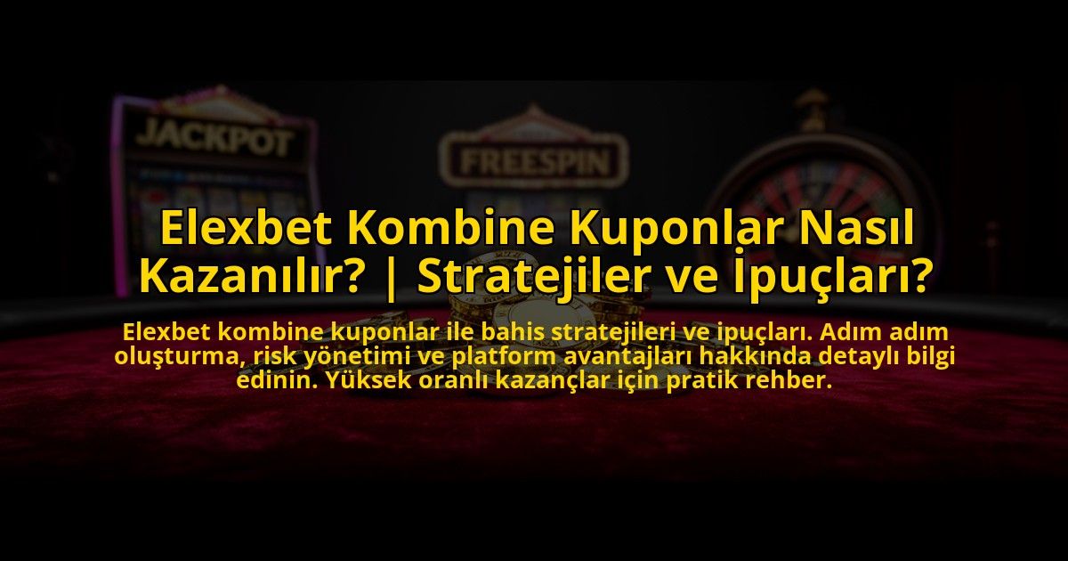 Elexbet-Kombine-Kuponlar-Nasil-Kazanilir-Stratejiler-ve-Ipuclari-overlay-1773543491.jpg