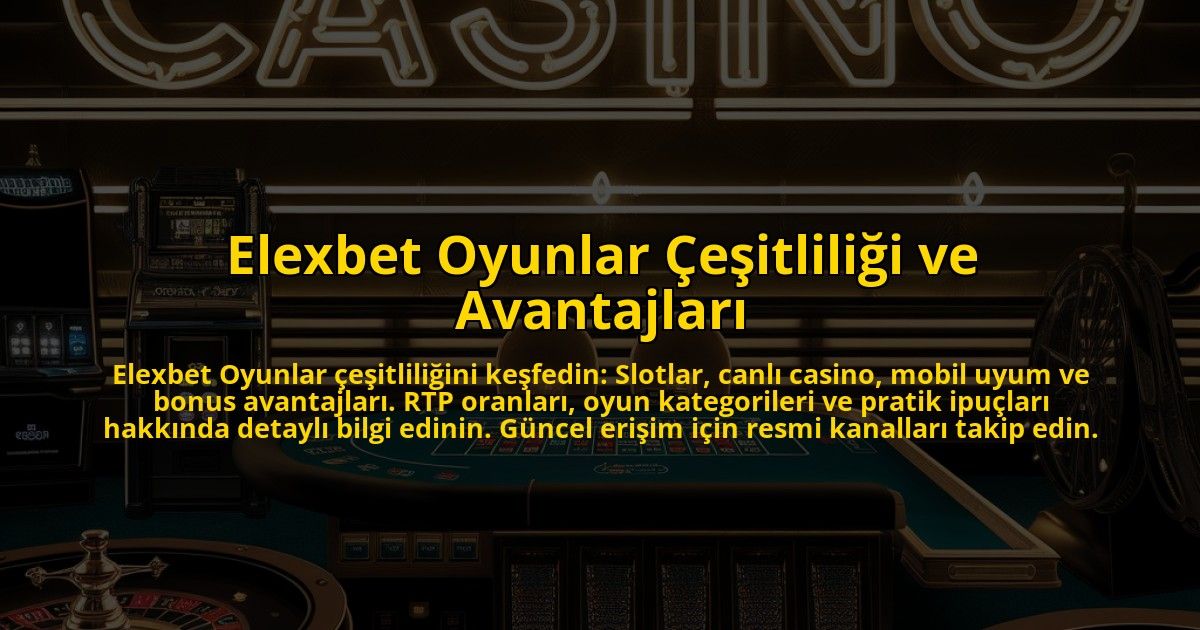 Elexbet-Oyunlar-Cesitliligi-ve-Avantajlari-overlay-1773074108.jpg