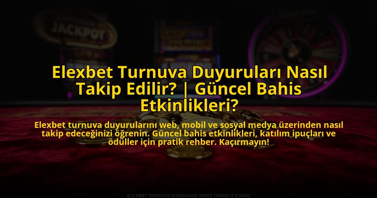 Elexbet-Turnuva-Duyurulari-Nasil-Takip-Edilir-Guncel-Bahis-Etkinlikleri-overlay-1775005767.jpg