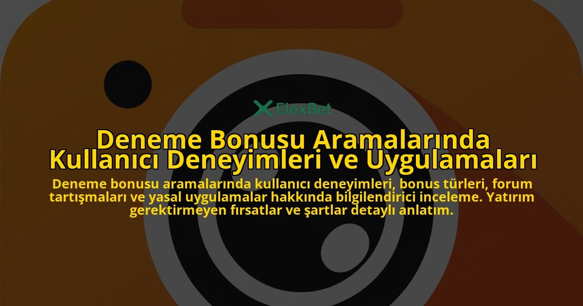 Deneme-Bonusu-Aramalarinda-Kullanici-Deneyimleri-ve-Uygulamalari-overlay-1778188622.jpg